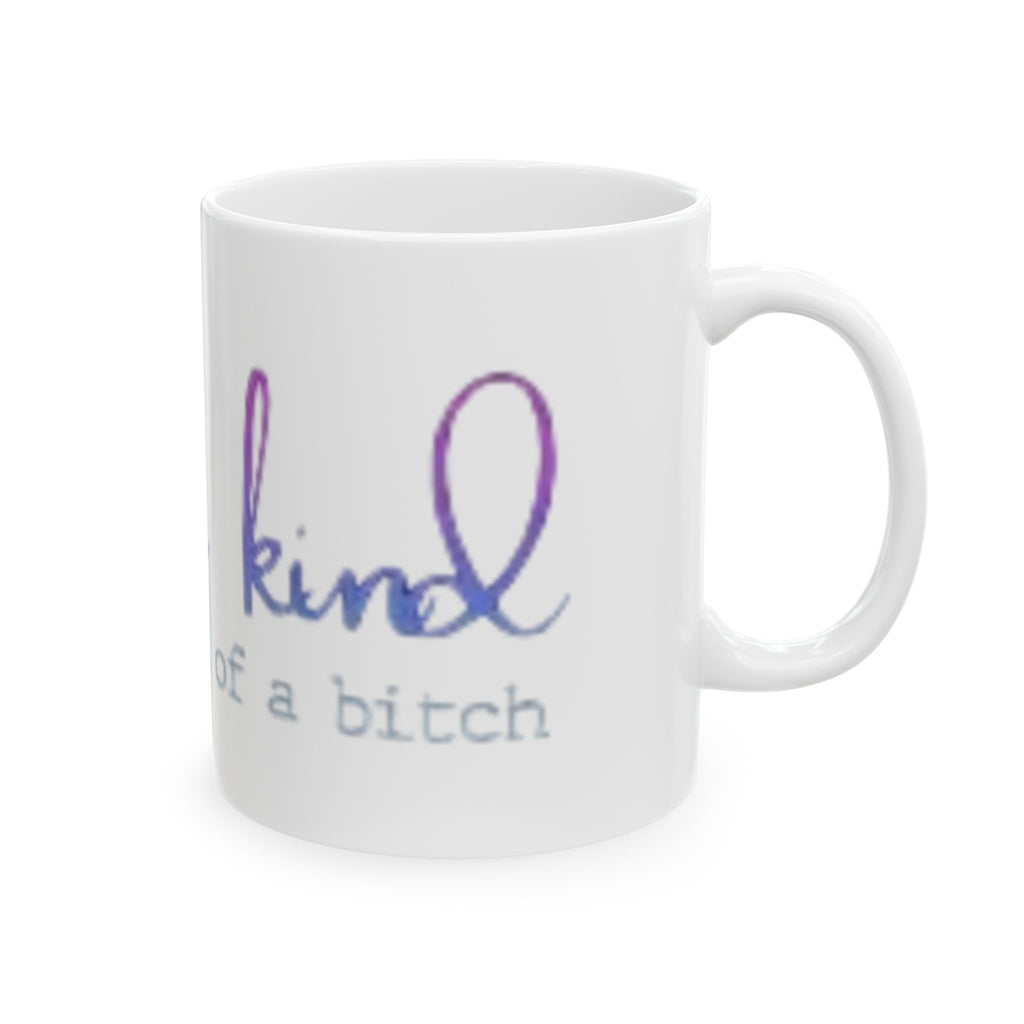Kind of a Bitch Ceramic Mug, (11oz, 15oz)