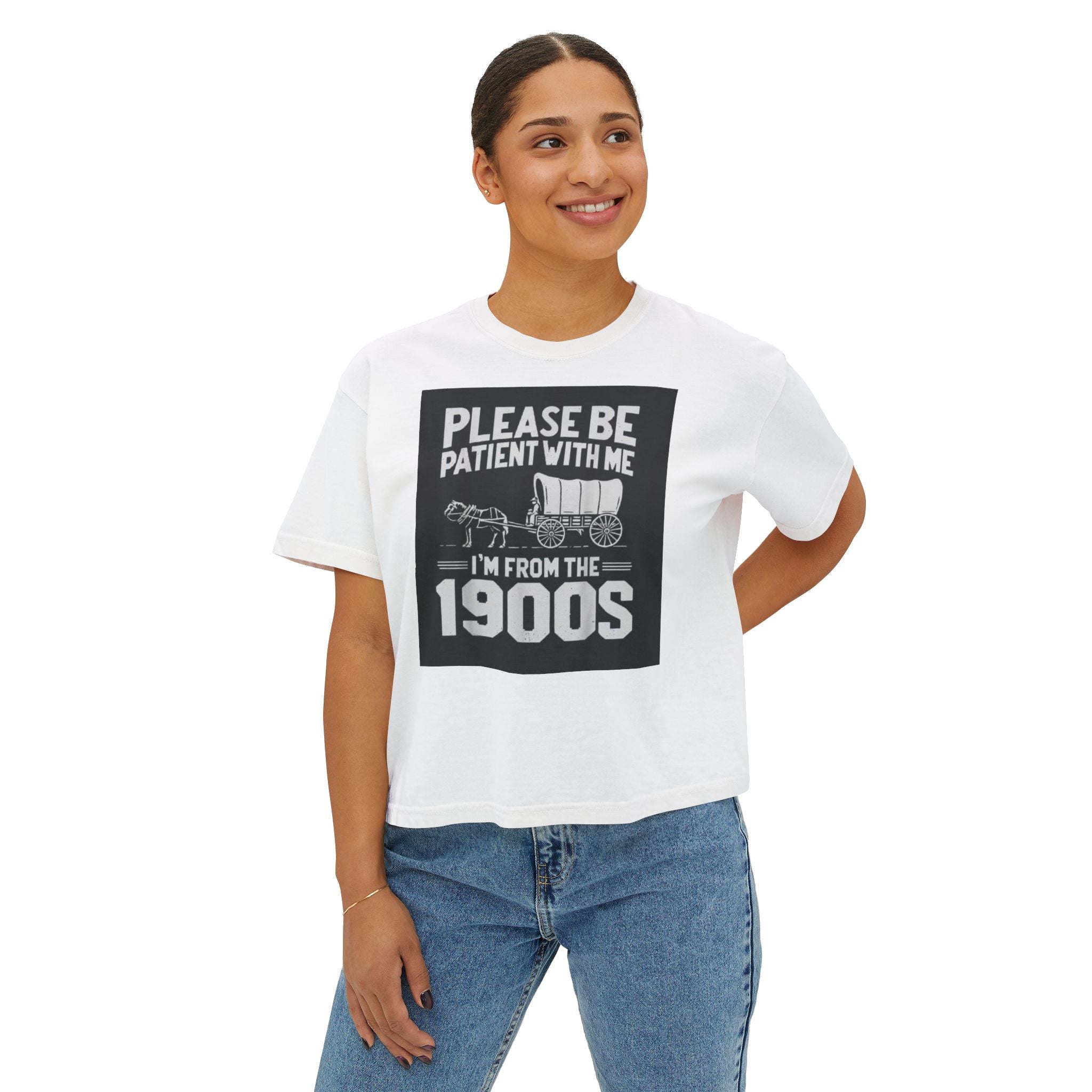 Please Be Patient With Me I'm From The 1900s Boxy Tee
