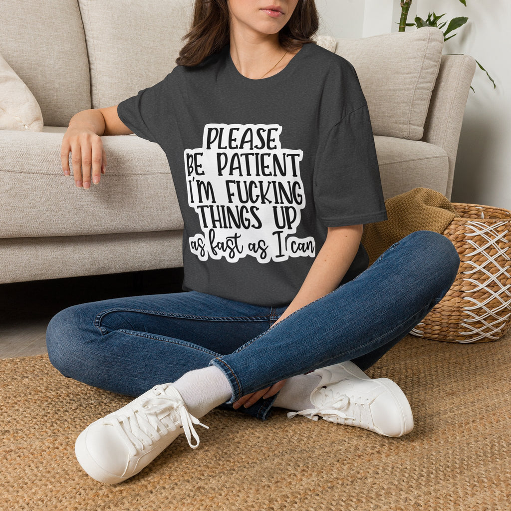 Please Be Patient Softstyle T-Shirt