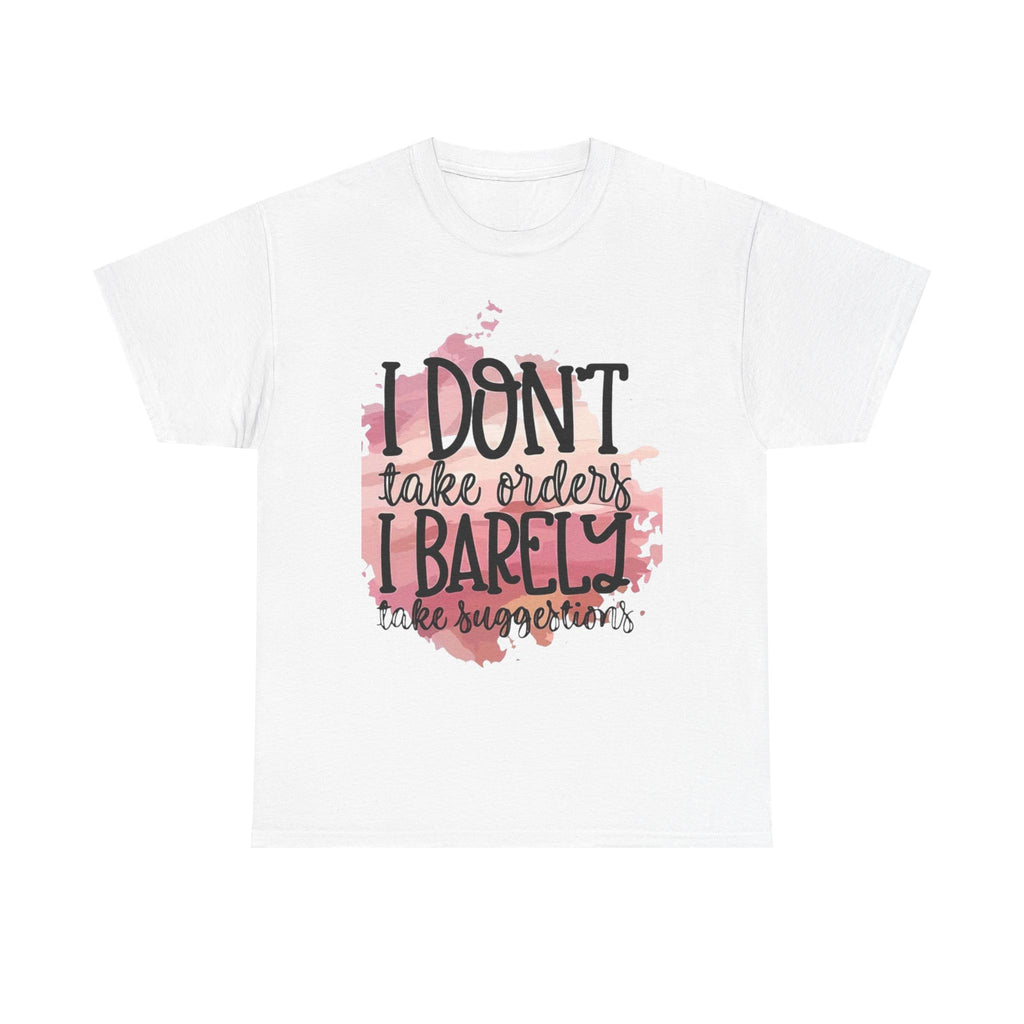 I Don’t Take Orders Cotton Tee