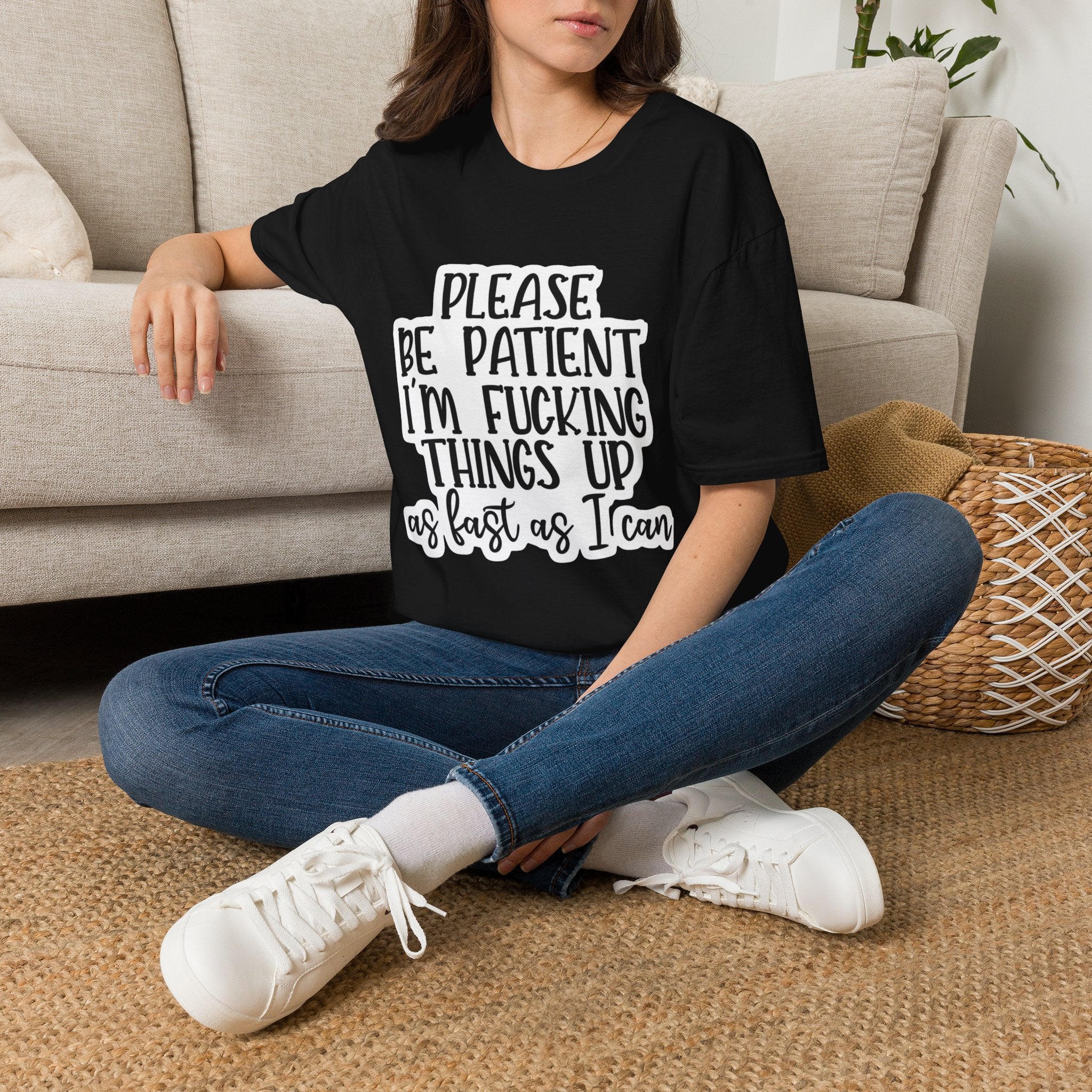 Please Be Patient Softstyle T-Shirt