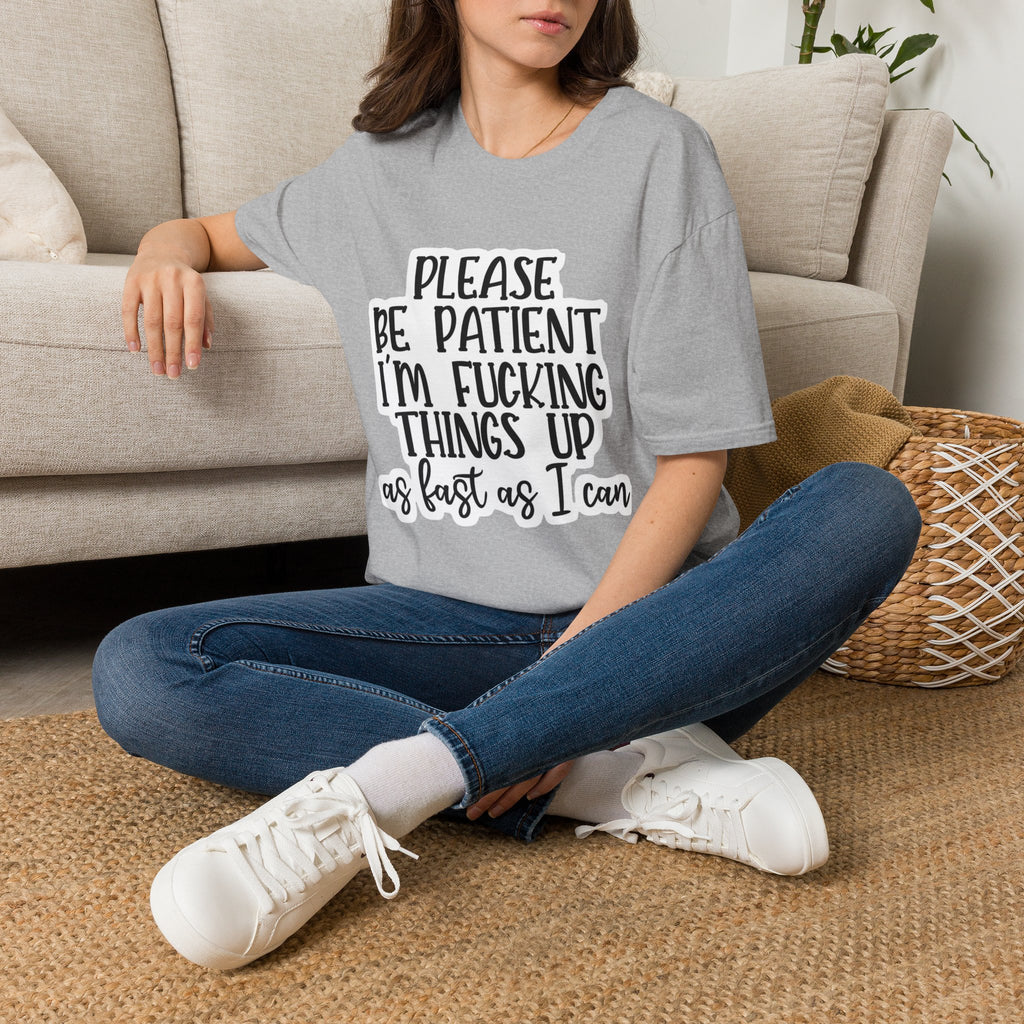 Please Be Patient Softstyle T-Shirt