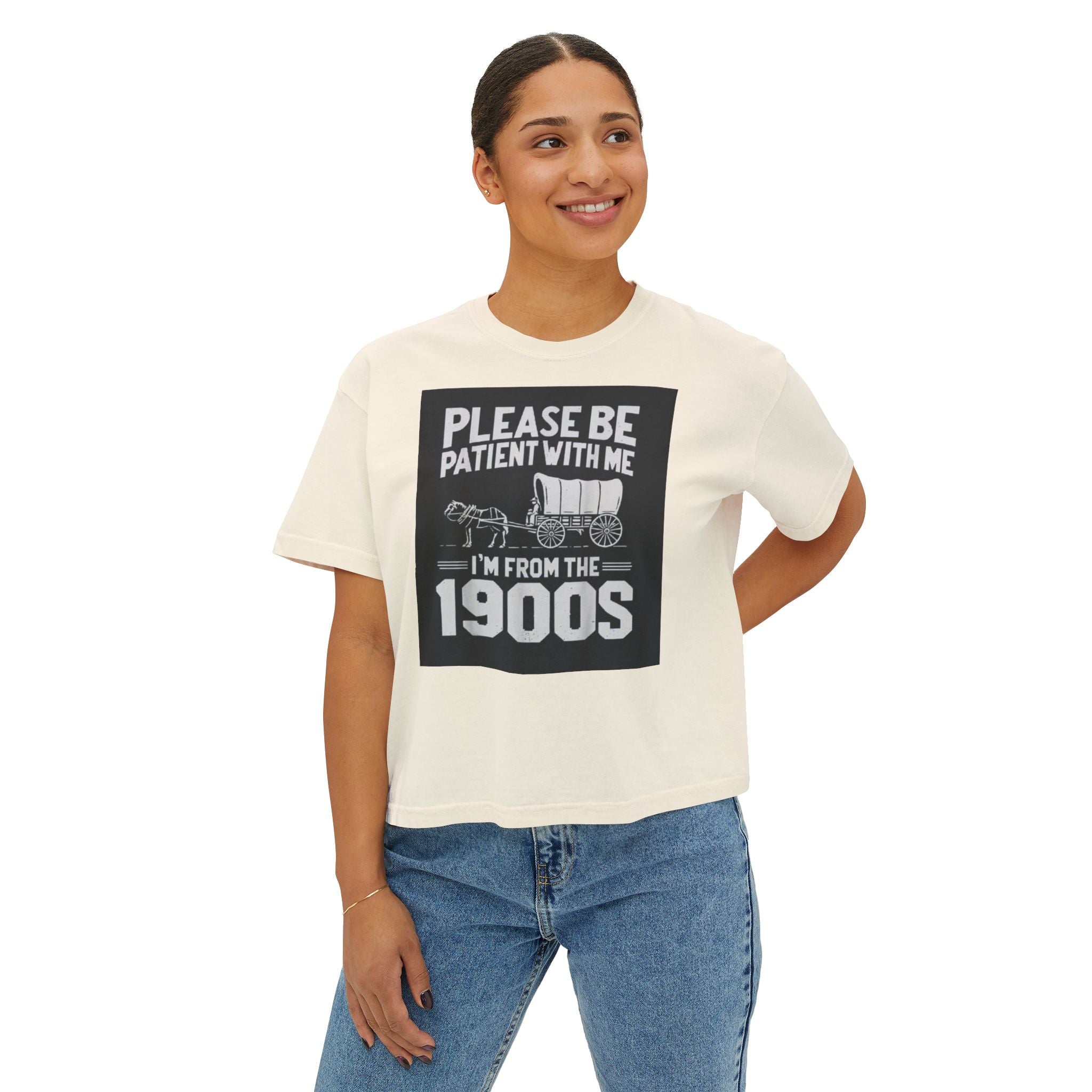 Please Be Patient With Me I'm From The 1900s Boxy Tee