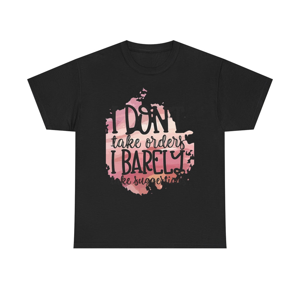 I Don’t Take Orders Cotton Tee