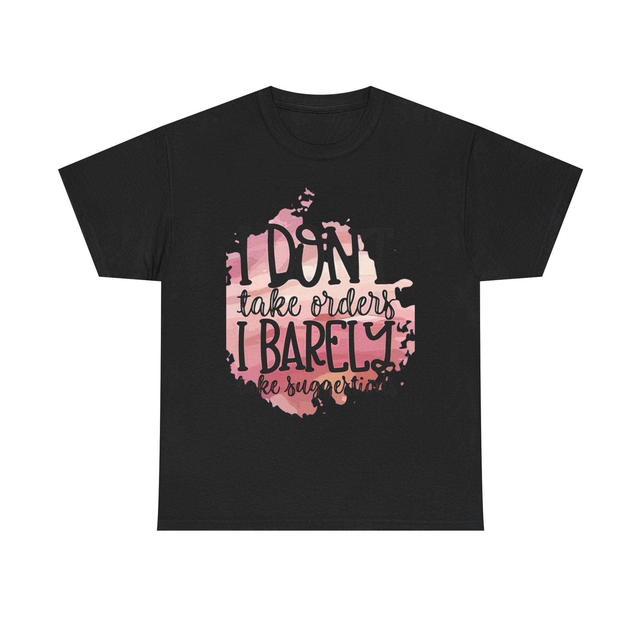 I Don’t Take Orders Cotton Tee